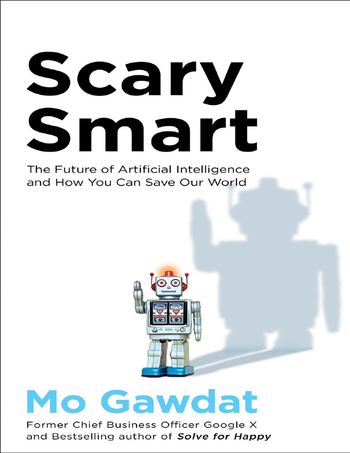 Cover extracted from the PDF of Scary Smart: The Future of Artificial Intelligence and How You Can Save Our World, by Mo Gawdat