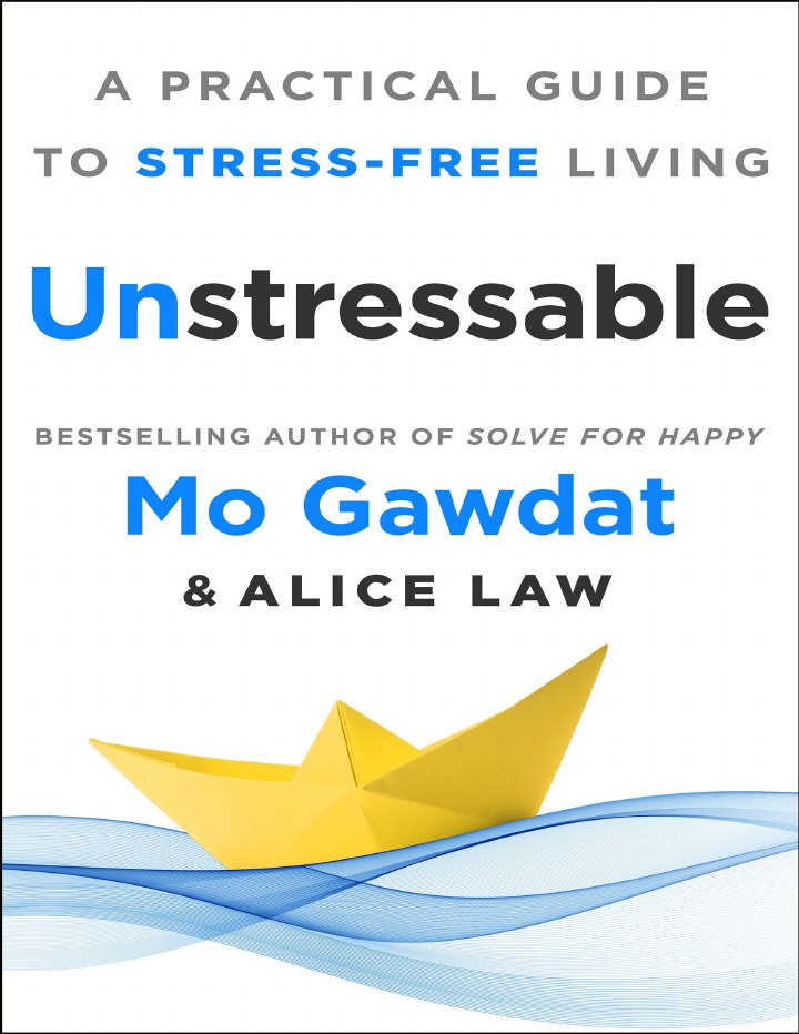 Cover extracted from the PDF of Unstressable: A Practical Guide to Stress-Free Living, by Mo Gawdat and Alice Law