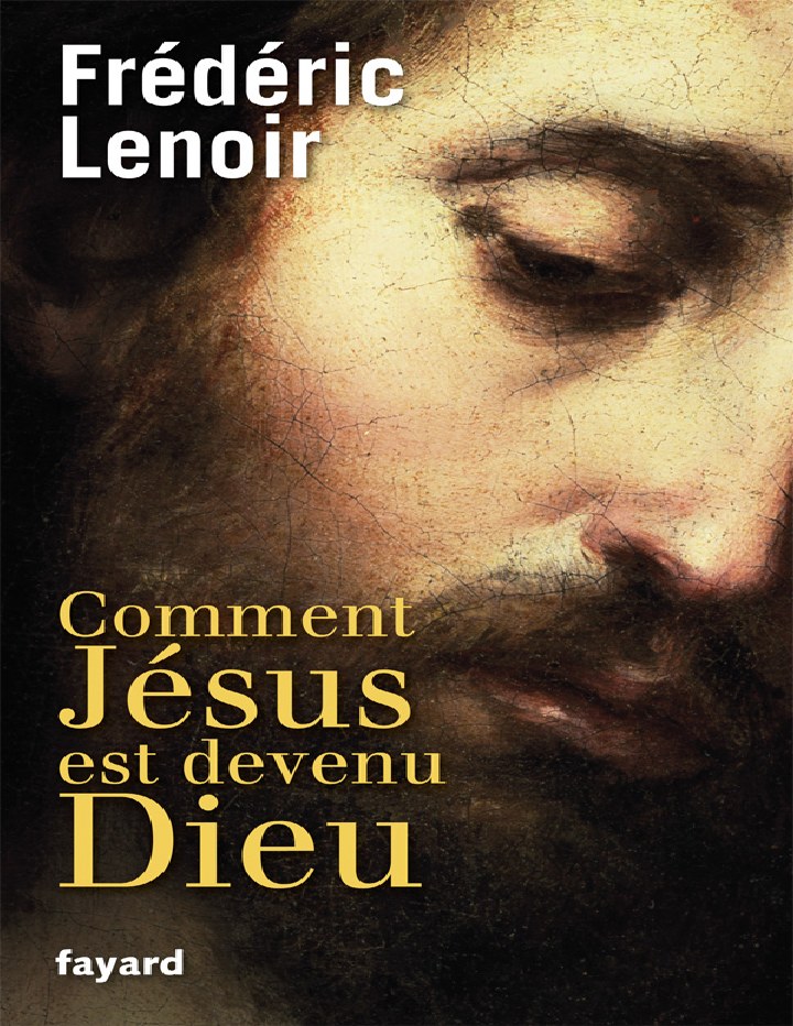 Cover extracted from the PDF of How Jesus Became God, by Frédéric Lenoir, French Edition
